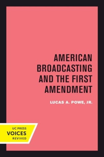 Book cover of: American Broadcasting and the First Amendment. By: Lucas A. Powe