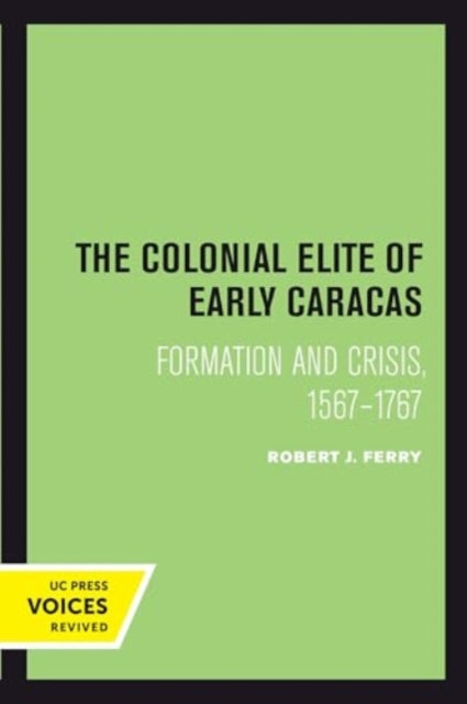 Book cover of: Colonial Elite of Early Caracas. By: Robert J. Ferry