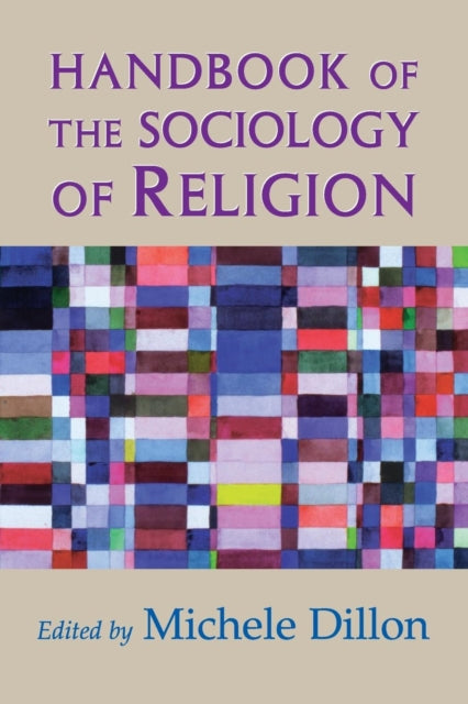 Book cover of: Handbook of the Sociology of Religion. By: Michele Dillon