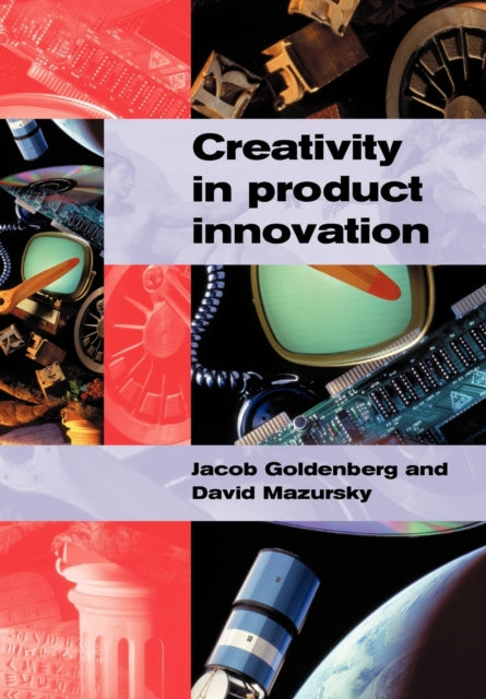Book cover of: Creativity in Product Innovation. By: Jacob Goldenberg
