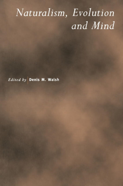 Book cover of: Naturalism, Evolution and Mind. By: D. M. Walsh