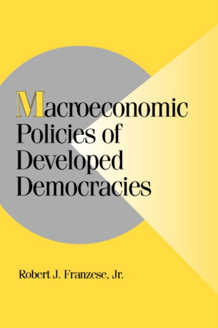 Book cover of: Macroeconomic Policies of Developed Democracies. By: Jr, Robert J. Franzese