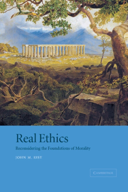 Book cover of: Real Ethics. By: John M. Rist