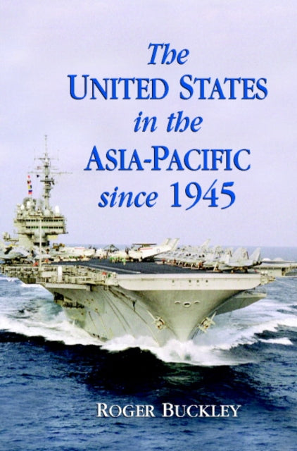 Book cover of: United States in the Asia-Pacific since 1945. By: Roger Buckley