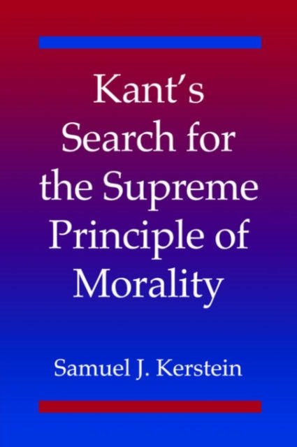 Book cover of: Kant's Search for the Supreme Principle of Morality. By: Samuel J. Kerstein