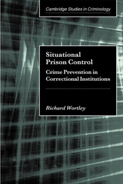 Book cover of: Situational Prison Control. By: Richard Wortley