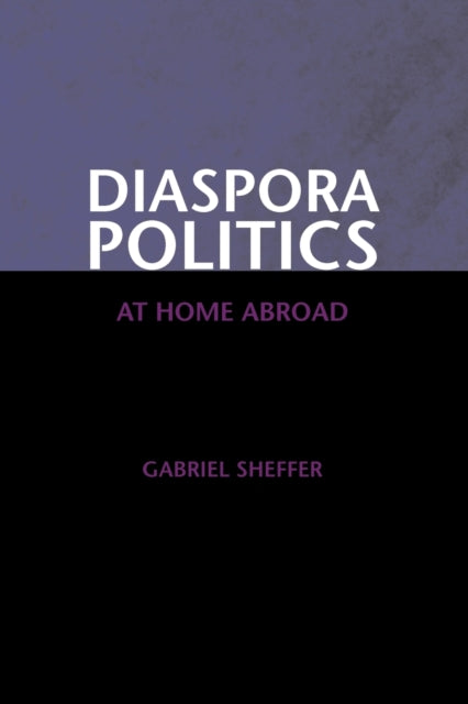 Book cover of: Diaspora Politics. By: Gabriel Sheffer