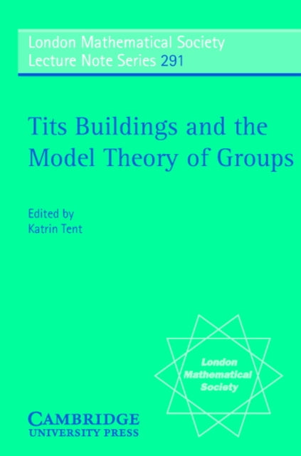 Book cover of: Tits Buildings and the Model Theory of Groups. By: Katrin Tent