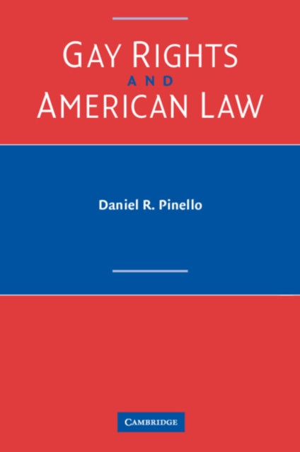 Book cover of: Gay Rights and American Law. By: Daniel R. Pinello