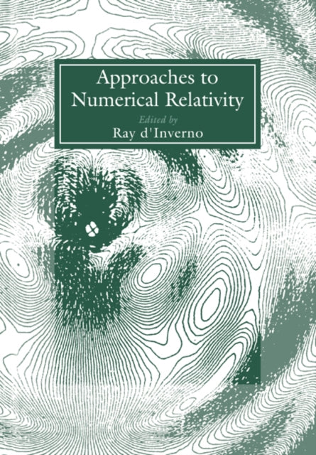 Book cover of: Approaches to Numerical Relativity. By: Ray d'Inverno