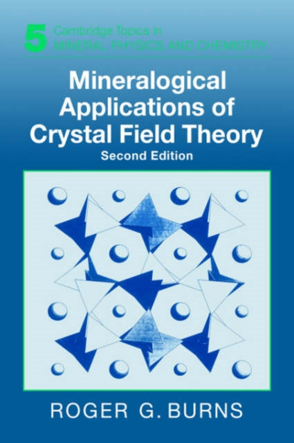Book cover of: Mineralogical Applications of Crystal Field Theory. By: Roger G. Burns