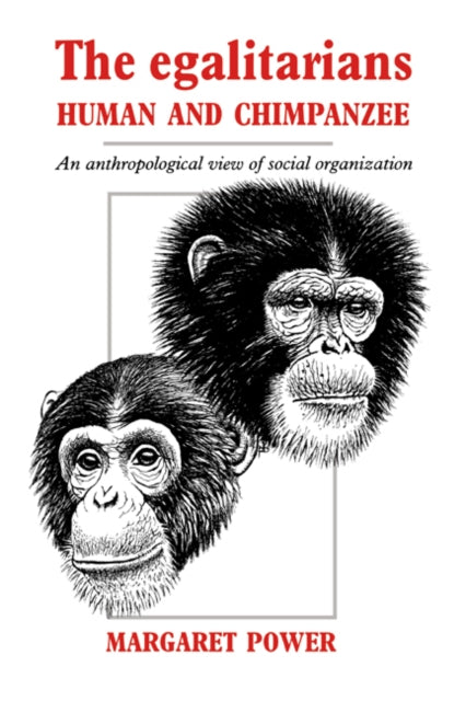 Book cover of: Egalitarians - Human and Chimpanzee