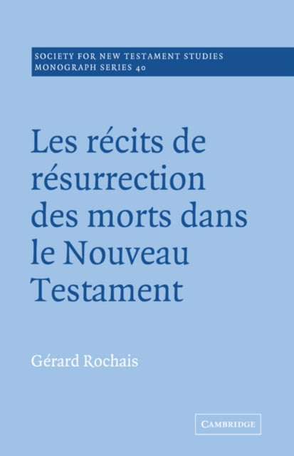 Book cover of: Les Recits de Resurrection des Morts dans le Nouveau Testament. By: Gérard Rochais