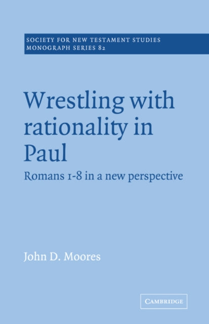 Book cover of: Wrestling with Rationality in Paul. By: John D. Moores