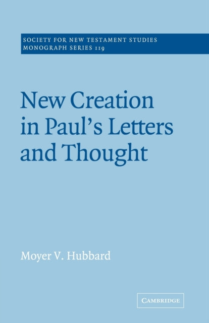 Book cover of: New Creation in Paul's Letters and Thought. By: Moyer V. Hubbard
