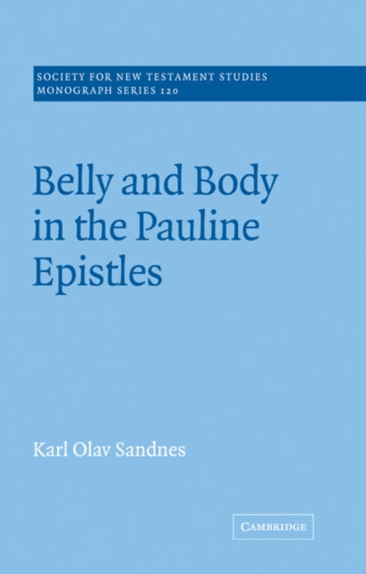 Book cover of: Belly and Body in the Pauline Epistles. By: Karl Olav Sandnes
