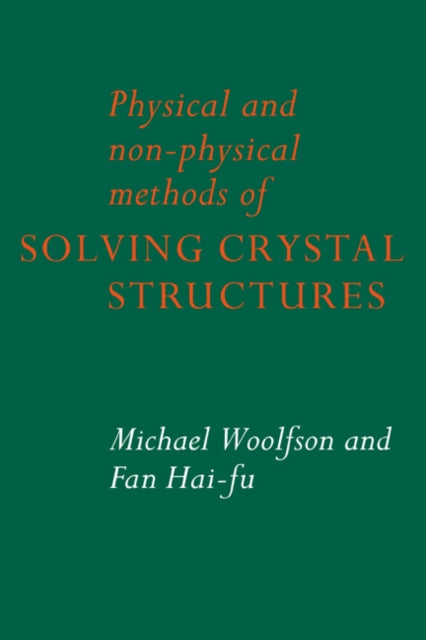 Book cover of: Physical and Non-Physical Methods of Solving Crystal Structures. By: Michael M. Woolfson