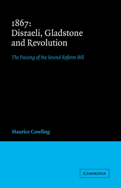 Book cover of: 1867 Disraeli, Gladstone and Revolution. By: Maurice Cowling