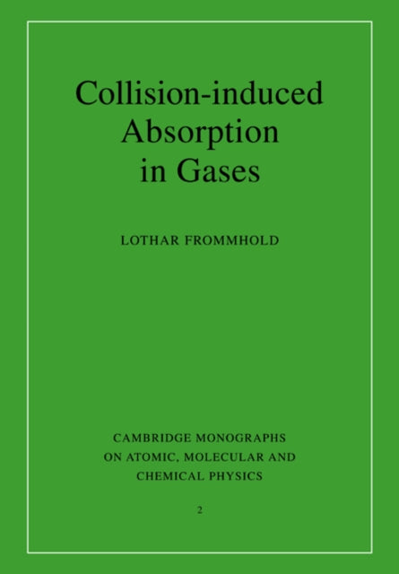 Book cover of: Collision-induced Absorption in Gases. By: Lothar Frommhold