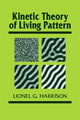 Book cover of: Kinetic Theory of Living Pattern. By: Lionel G. Harrison