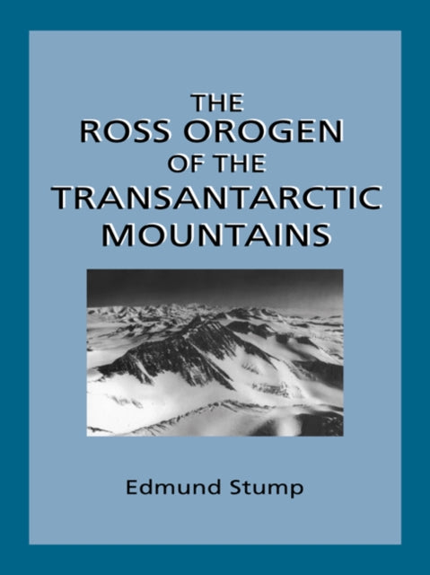 Book cover of: Ross Orogen of the Transantarctic Mountains. By: Edmund Stump