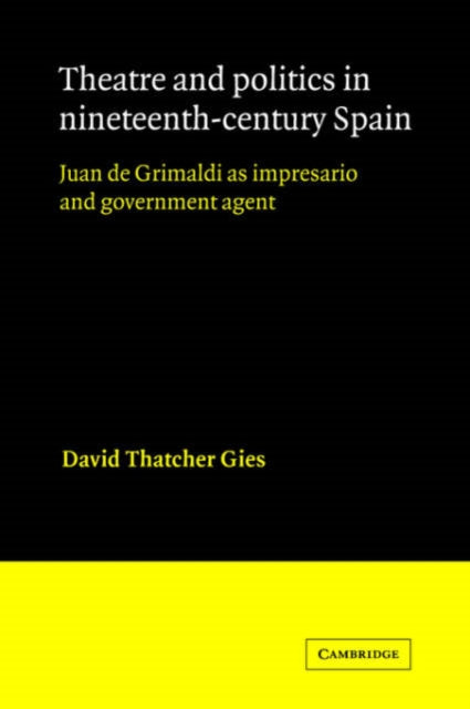 Book cover of: Theatre and Politics in Nineteenth-Century Spain. By: David Thatcher Gies