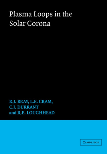 Book cover of: Plasma Loops in the Solar Corona. By: R. J. Bray