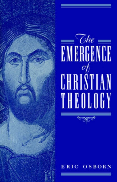 Book cover of: Emergence of Christian Theology. By: Eric Osborn