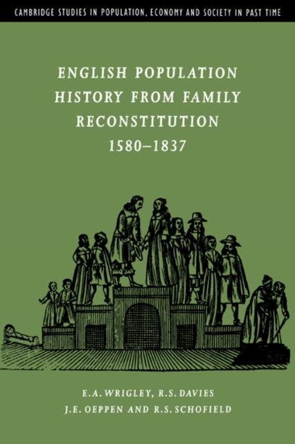 Book cover of: English Population History from Family Reconstitution 1580–1837. By: Edward Anthony Wrigley
