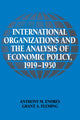 Book cover of: International Organizations and the Analysis of Economic Policy, 1919–1950. By: Anthony M. Endres