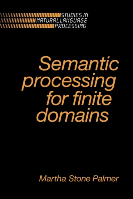 Book cover of: Semantic Processing for Finite Domains. By: Martha Stone Palmer
