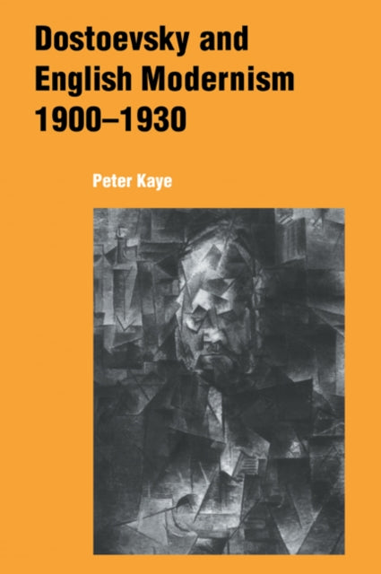 Book cover of: Dostoevsky and English Modernism 1900–1930. By: Peter Kaye