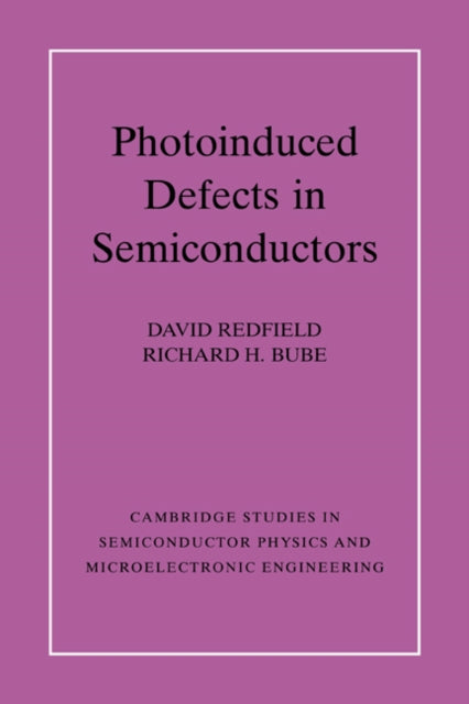 Book cover of: Photo-induced Defects in Semiconductors. By: David Redfield