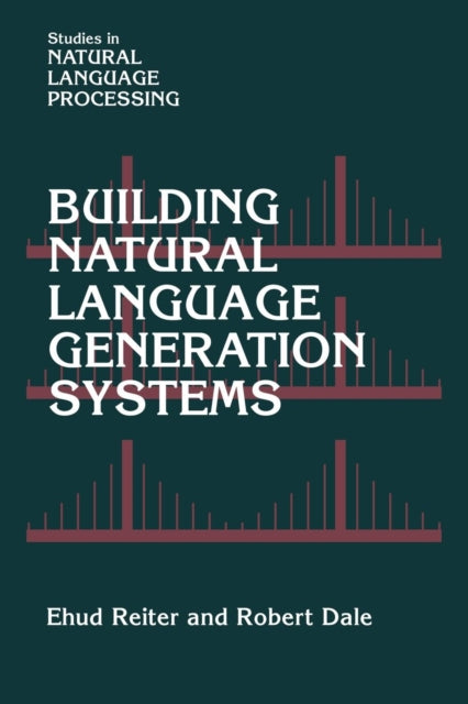 Book cover of: Building Natural Language Generation Systems. By: Ehud Reiter