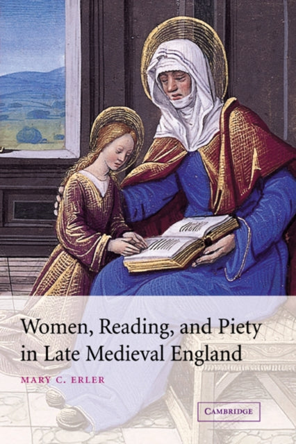 Book cover of: Women, Reading, and Piety in Late Medieval England. By: Mary C. Erler, Mary Carpenter Erler