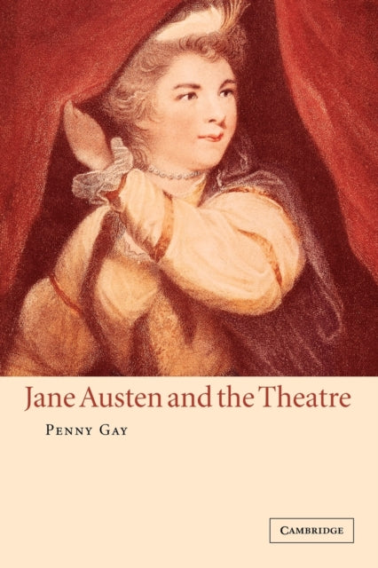 Book cover of: Jane Austen and the Theatre. By: Penny Gay
