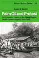 Book cover of: Palm Oil and Protest. By: Susan M. Martin