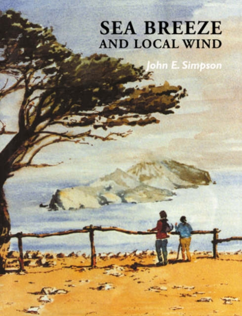 Book cover of: Sea Breeze and Local Winds. By: John E. Simpson