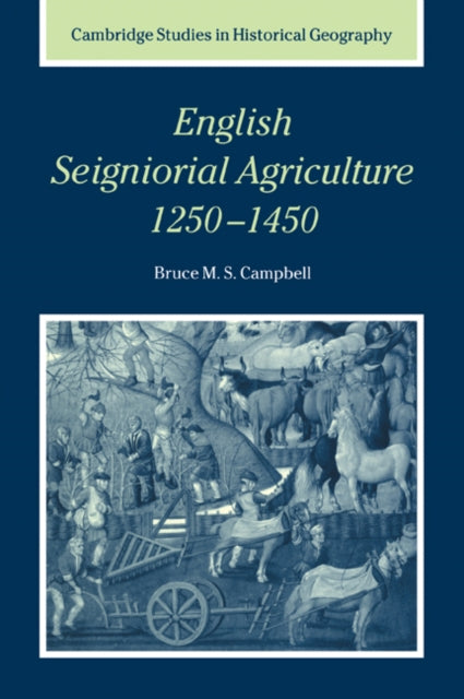 Book cover of: English Seigniorial Agriculture, 1250–1450. By: Bruce M. S. Campbell
