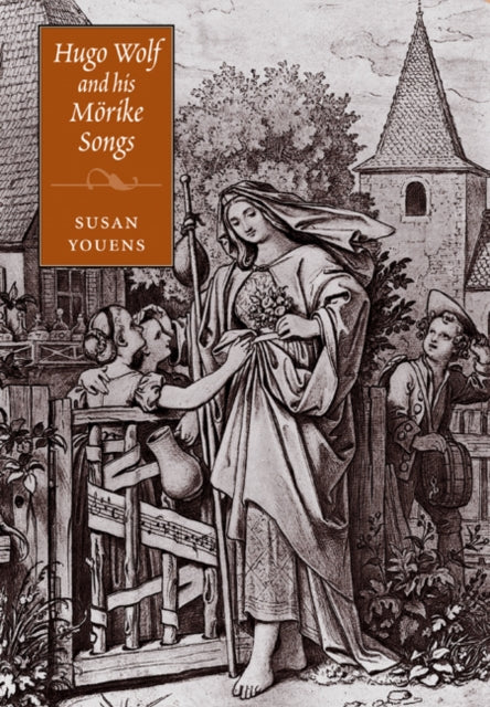 Book cover of: Hugo Wolf and his Morike Songs. By: Susan Youens