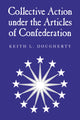 Book cover of: Collective Action under the Articles of Confederation. By: Keith L. Dougherty