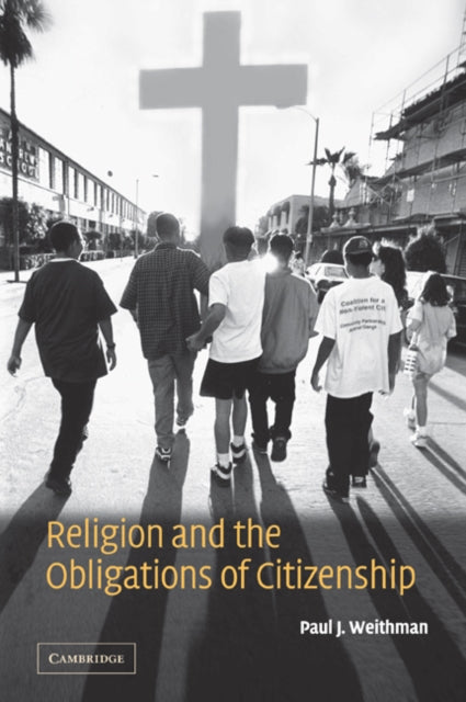 Book cover of: Religion and the Obligations of Citizenship. By: Paul J. Weithman