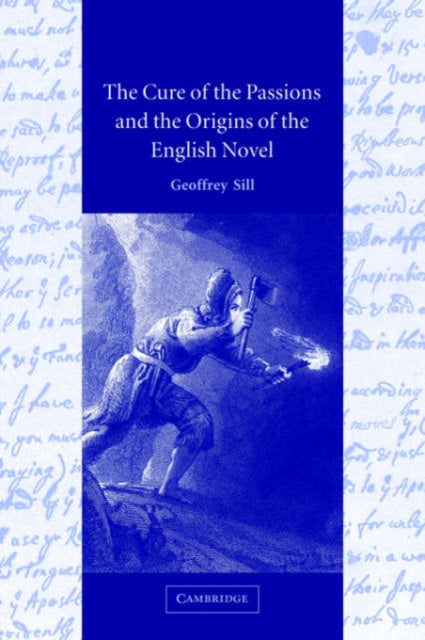Book cover of: Cure of the Passions and the Origins of the English Novel. By: Geoffrey Sill