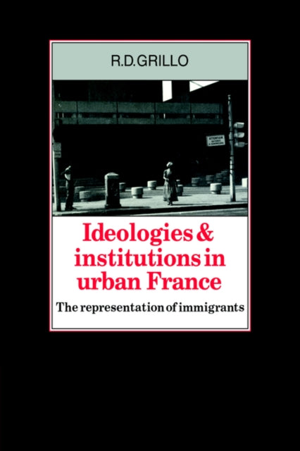 Book cover of: Ideologies and Institutions in Urban France. By: R. D. Grillo