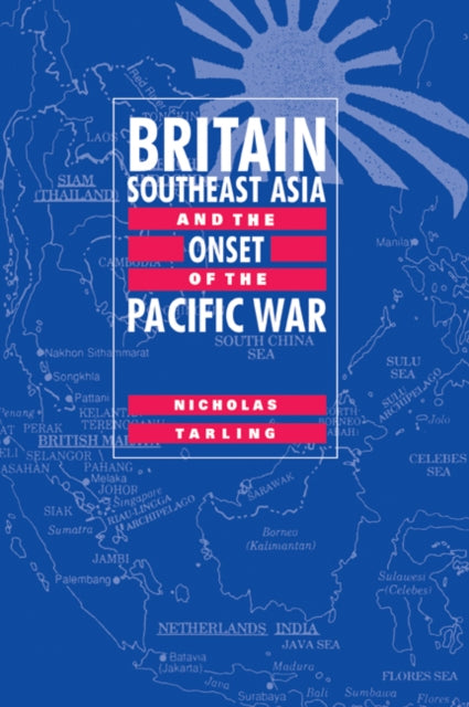 Book cover of: Britain, Southeast Asia and the Onset of the Pacific War. By: Nicholas Tarling