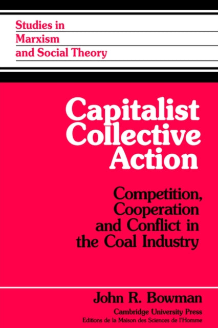 Book cover of: Capitalist Collective Action. By: John R. Bowman