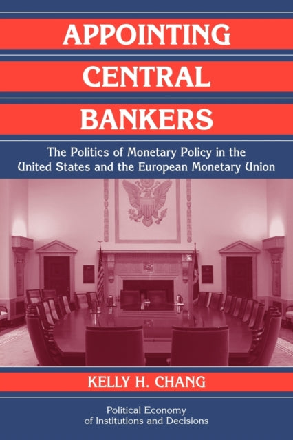 Book cover of: Appointing Central Bankers. By: Kelly H. Chang