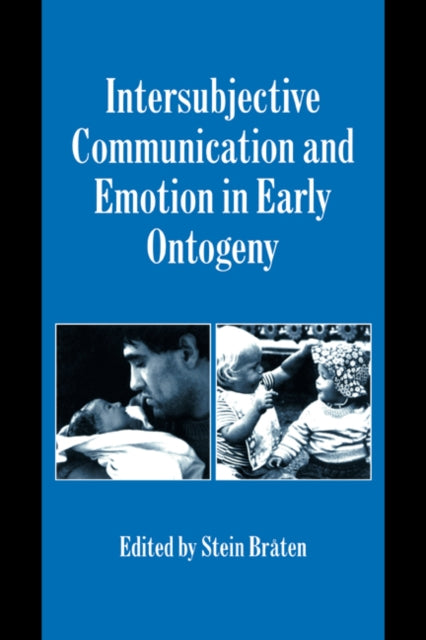 Book cover of: Intersubjective Communication and Emotion in Early Ontogeny. By: Stein Bråten