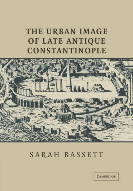 Urban Image of Late Antique Constantinople