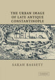 Urban Image of Late Antique Constantinople